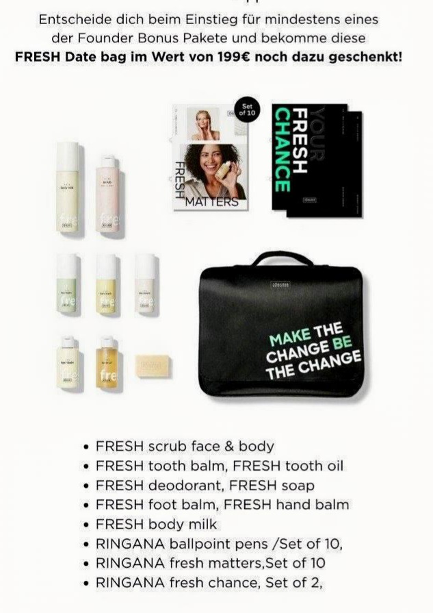 Beim Erwerb eines RINGANA Founder Bonus Sets im Rahmen der Registrierung als RINGANA Partnerin bekommst du eine Fresh Date Bag mit Produkten im Wert von 199 EUR gratis mit dazu.